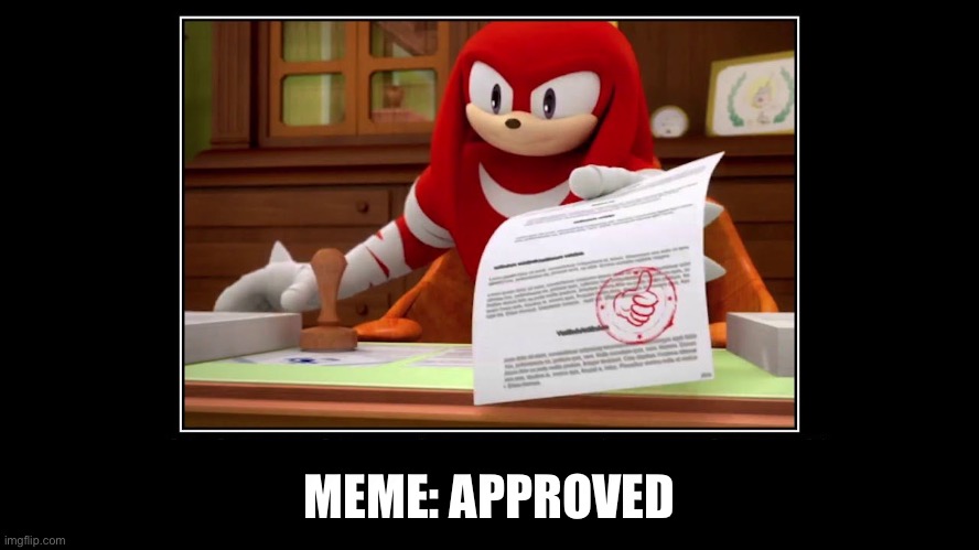 Knuckles Approve Meme | MEME: APPROVED | image tagged in knuckles approve meme | made w/ Imgflip meme maker