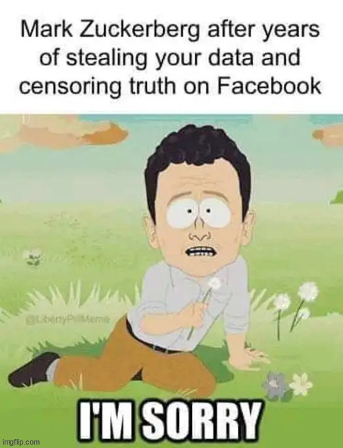 I don't believe he's sorry for censoring Americans | image tagged in mark zuckerberg,false apologies | made w/ Imgflip meme maker