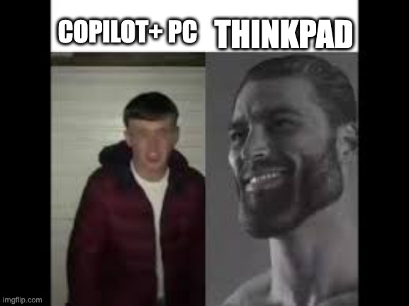 ThinkPad is ThinkChad | THINKPAD; COPILOT+ PC | image tagged in giga chad vs beta | made w/ Imgflip meme maker