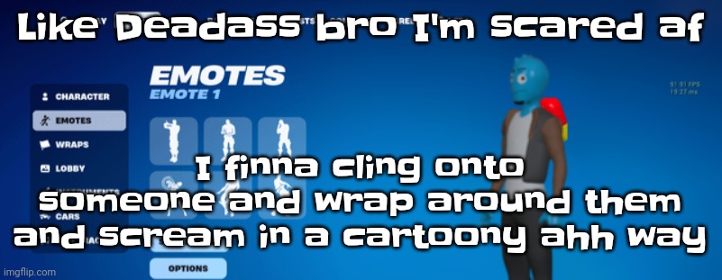 Parents gonna whoop my ass if they find out I'm on here rn | Like Deadass bro I'm scared af; I finna cling onto someone and wrap around them and scream in a cartoony ahh way | image tagged in osmosnite | made w/ Imgflip meme maker