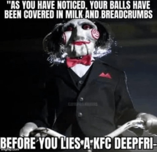 image tagged in memes,jigsaw,kfc | made w/ Imgflip meme maker