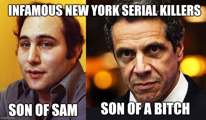 INFAMOUS NEW YORK SERIAL KILLERS; SON OF SAM; SON OF A BITCH | image tagged in david berkowitz controlled opposition goat jpp,andrew cuomo | made w/ Imgflip meme maker