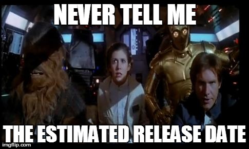NEVER TELL ME THE ESTIMATED RELEASE DATE | made w/ Imgflip meme maker