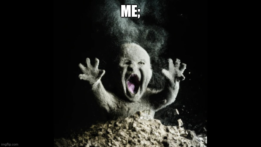 Ash baby, baby vs volcano | ME; | image tagged in ash baby baby vs volcano | made w/ Imgflip meme maker