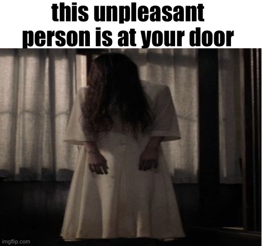 High Quality this unpleasant person is at your door Blank Meme Template