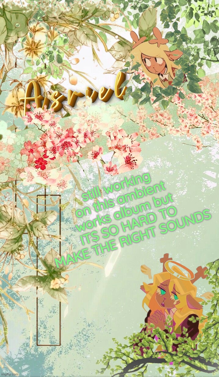 and i make some interesting synths or smth but it doesnt work well with the rest :( | still working on this ambient works album but ITS SO HARD TO MAKE THE RIGHT SOUNDS | image tagged in asriel's forest temp | made w/ Imgflip meme maker