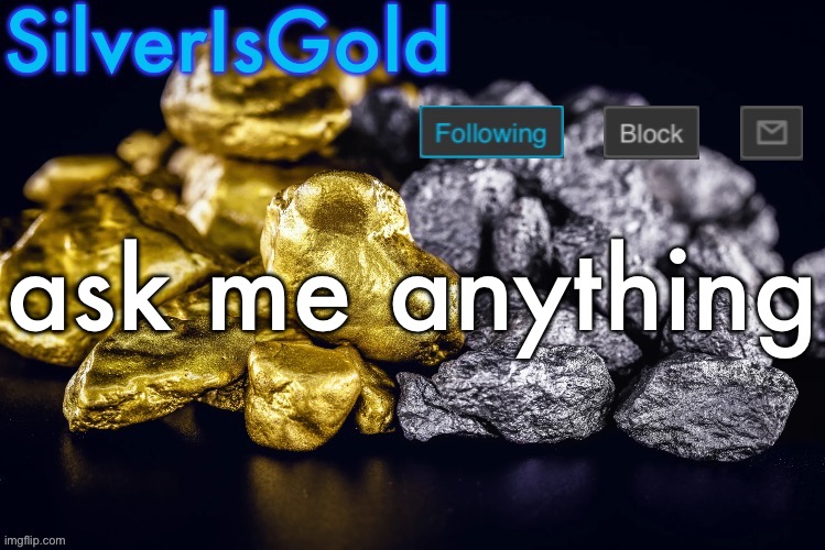Silver’s Nostalgia Template | ask me anything | image tagged in silver s nostalgia template | made w/ Imgflip meme maker
