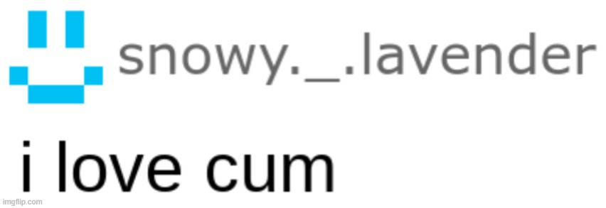 I love cum | image tagged in i love cum | made w/ Imgflip meme maker