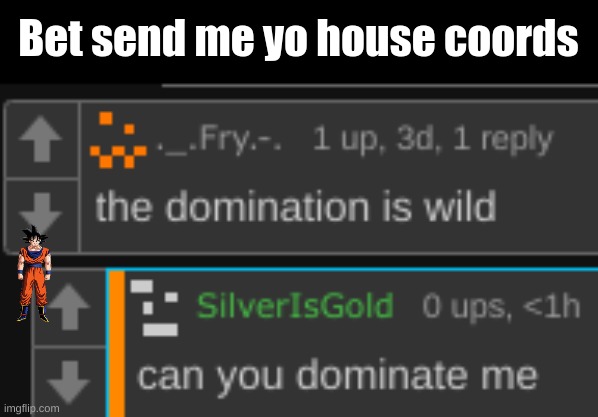 Bet send me yo house coords | made w/ Imgflip meme maker