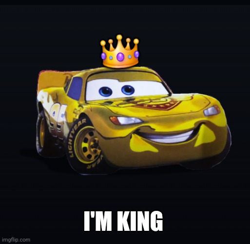 Lightning McKing | 👑; I'M KING | image tagged in memes,lightning mcqueen,king,cars,i am speed,golden | made w/ Imgflip meme maker