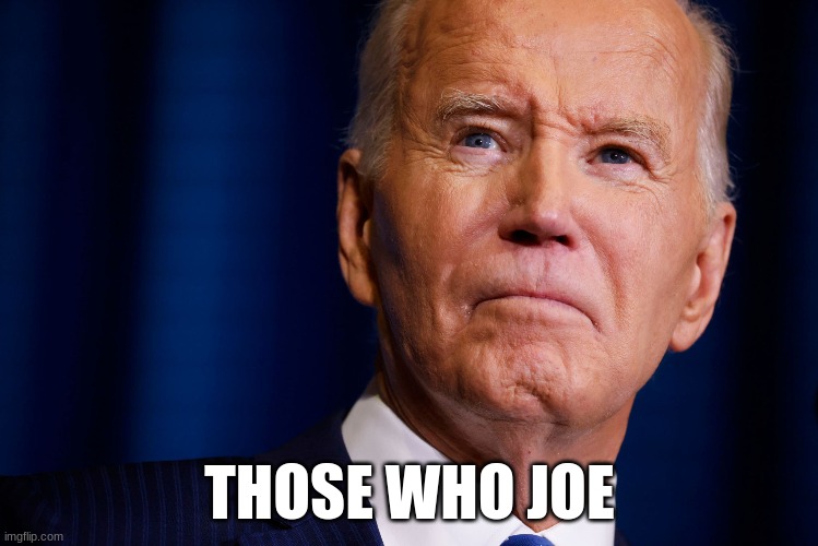 nah | THOSE WHO JOE | made w/ Imgflip meme maker