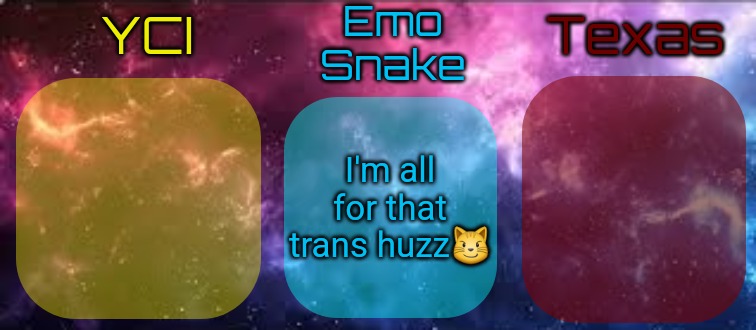 YCI EmoSnake Texas Shared temp | I'm all for that trans huzz😼 | image tagged in yci emosnake texas shared temp | made w/ Imgflip meme maker