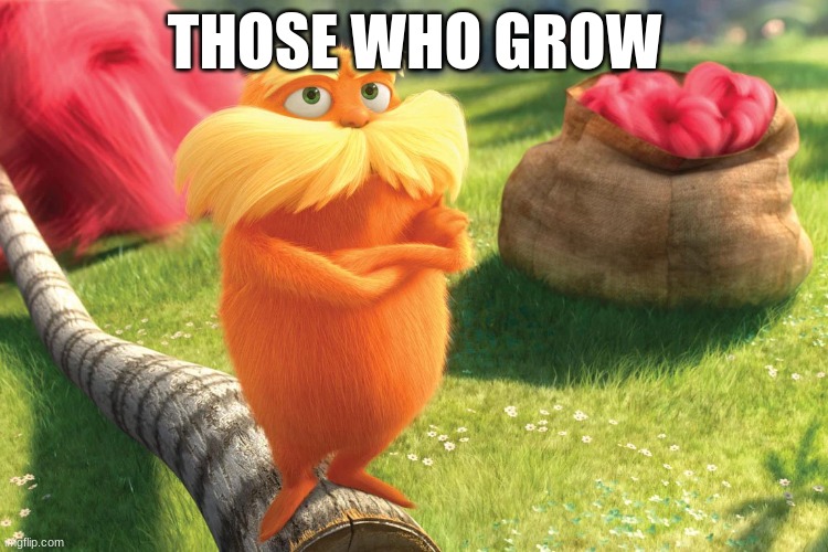 trippin | THOSE WHO GROW | made w/ Imgflip meme maker