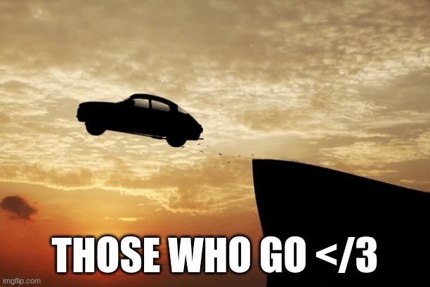 sigma boy | THOSE WHO GO </3 | made w/ Imgflip meme maker