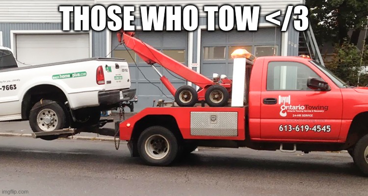 no | THOSE WHO TOW </3 | made w/ Imgflip meme maker