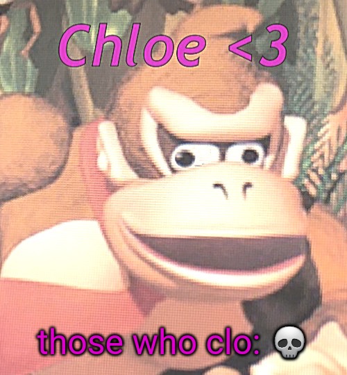 . | those who clo: 💀 | image tagged in chloe announcement temp | made w/ Imgflip meme maker