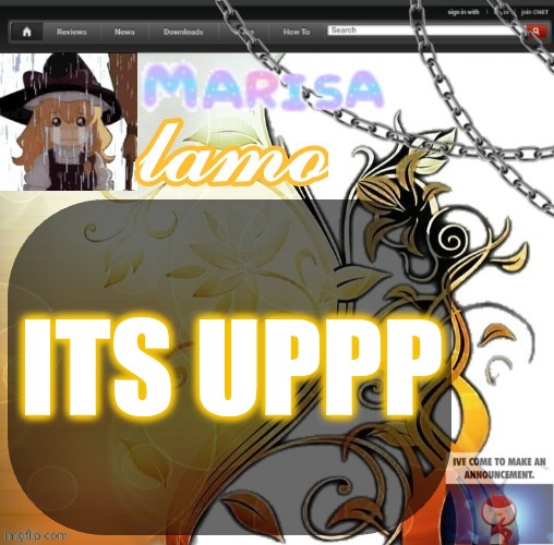 .Marisa. yappage temp | ITS UPPP | image tagged in marisa yappage temp | made w/ Imgflip meme maker