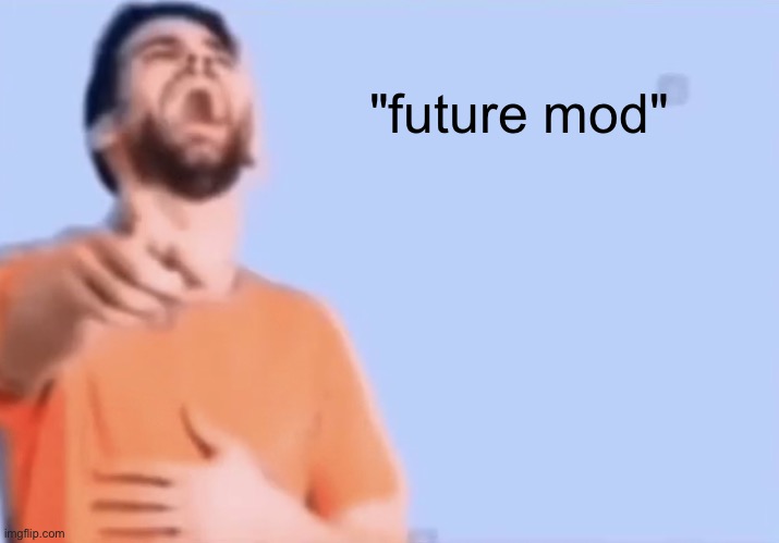 Laughing and pointing | "future mod" | image tagged in laughing and pointing | made w/ Imgflip meme maker