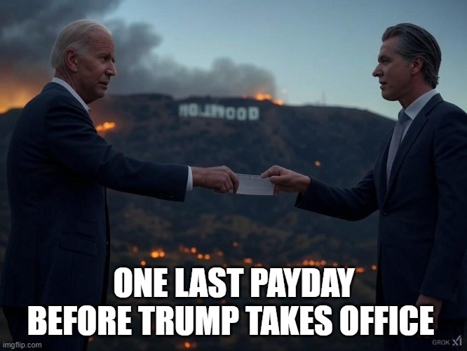 One last payday before trump takes office | ONE LAST PAYDAY BEFORE TRUMP TAKES OFFICE | image tagged in gavin,joe biden | made w/ Imgflip meme maker