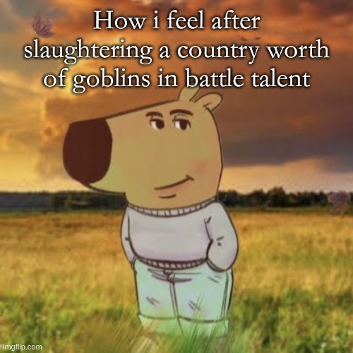 Im using the demo,btw its better on vr | How i feel after slaughtering a country worth of goblins in battle talent | image tagged in chill guy,vr game | made w/ Imgflip meme maker