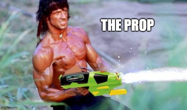 Rambo water pistol | THE PROP | image tagged in rambo water pistol | made w/ Imgflip meme maker