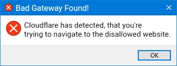 Bad Gateway | Bad Gateway Found! Cloudflare has detected, that you're trying to navigate to the disallowed website. | image tagged in windows 10 error message blue color,windows 10,cloudflare,browser,bad gateway,website | made w/ Imgflip meme maker