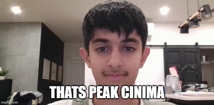 peak cinima | THATS PEAK CINIMA | image tagged in funny,repost | made w/ Imgflip meme maker