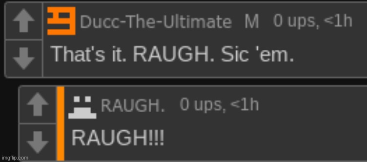 RAUGH. Sic 'em. | made w/ Imgflip meme maker