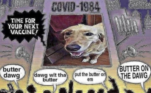 dawg wit da butta | image tagged in butter dawg | made w/ Imgflip meme maker