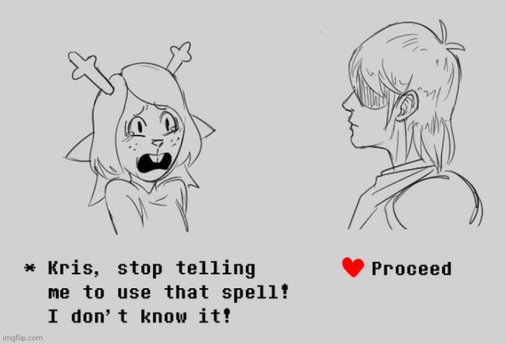 PROCEED | image tagged in noelle,kris,deltarune,undertale,soyjak | made w/ Imgflip meme maker