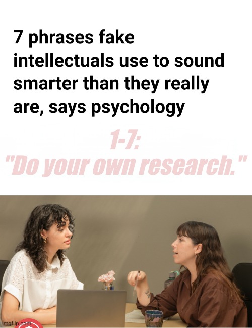 8-all: "Comusociamarxmisism" | 1-7:
"Do your own research." | image tagged in internet,funny memes | made w/ Imgflip meme maker