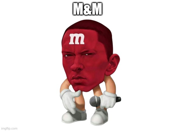 M&M | M&M | image tagged in memes | made w/ Imgflip meme maker