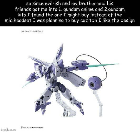 I turn 16 on Sunday :D | so since evil-ish and my brother and his friends got me into 1. gundam anime and 2.gundam kits I found the one I might buy instead of the mic headset I was planning to buy cuz tbh I like the design | made w/ Imgflip meme maker