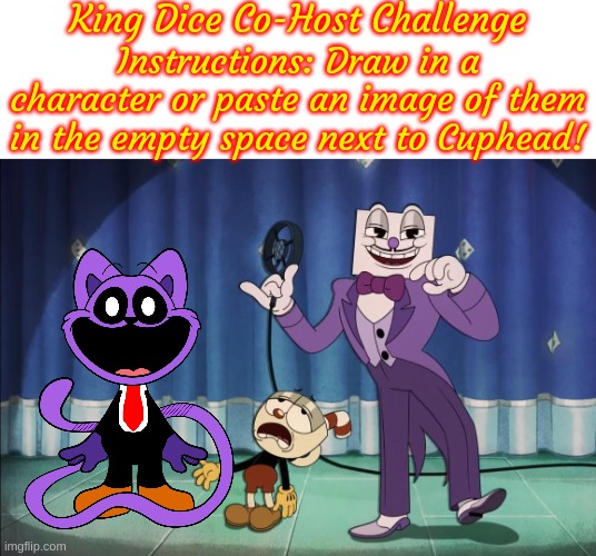 The King Dice Co-Host Challenge: CatNap! | image tagged in king dice co-host challenge | made w/ Imgflip meme maker