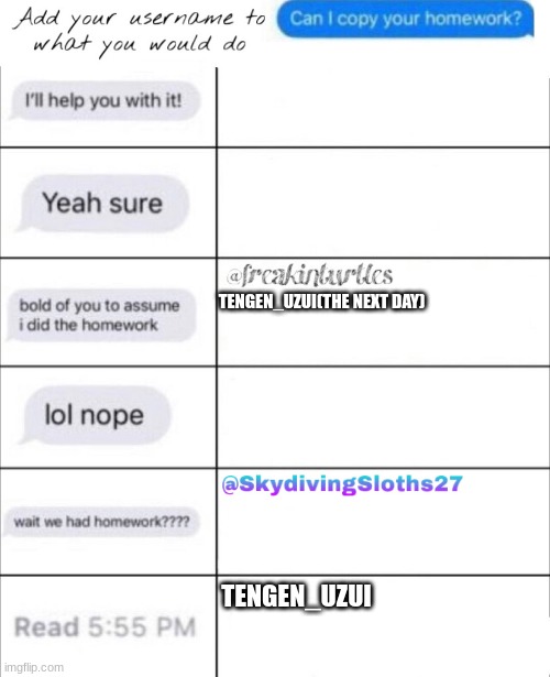 yesssssss | TENGEN_UZUI(THE NEXT DAY); TENGEN_UZUI | image tagged in add your name template | made w/ Imgflip meme maker