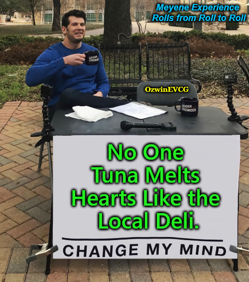 MERs | image tagged in change my mind,sandwich rolls,eye rolls,supporting your local biz,food,culinary romances | made w/ Imgflip meme maker