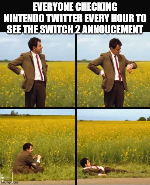 switch 2 meme | EVERYONE CHECKING NINTENDO TWITTER EVERY HOUR TO SEE THE SWITCH 2 ANNOUCEMENT | image tagged in mr bean waiting | made w/ Imgflip meme maker