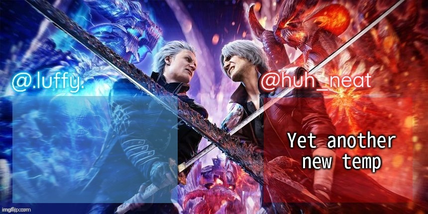 .Luffy. and Huh_Neat dmc duo temp | Yet another new temp | image tagged in luffy and huh_neat dmc duo temp | made w/ Imgflip meme maker