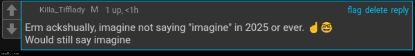 Imagination | image tagged in imagine,comment section | made w/ Imgflip meme maker