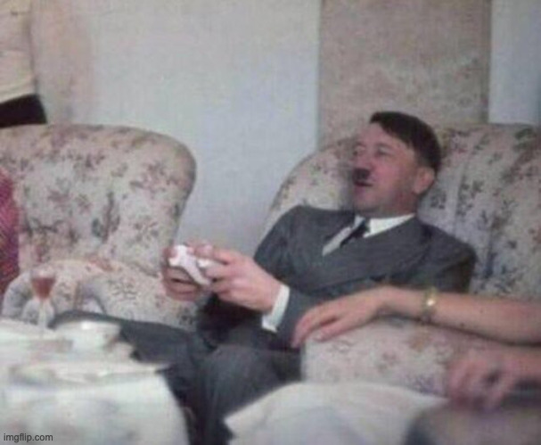 everyone shut up adolf hitler is gaming | image tagged in gaming hitler | made w/ Imgflip meme maker