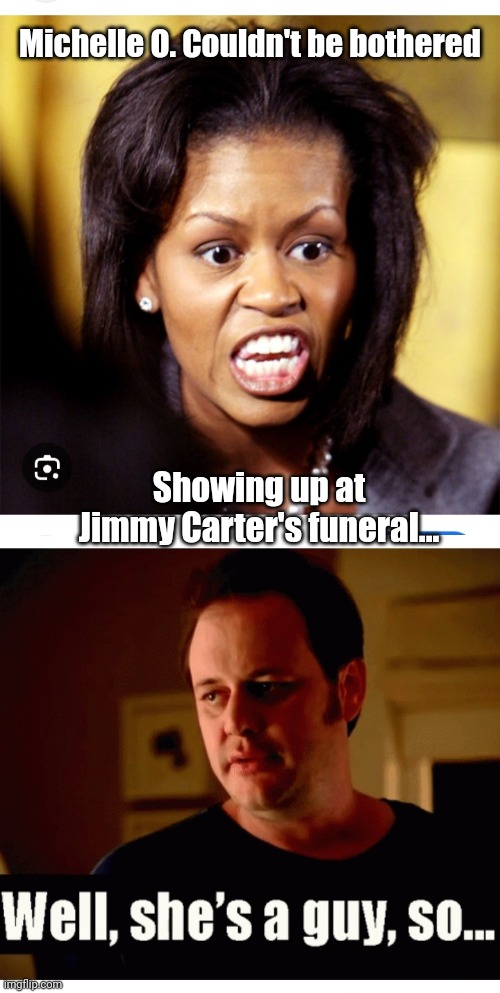 On Vacation In Hawaii | Michelle O. Couldn't be bothered; Showing up at Jimmy Carter's funeral... | image tagged in libtard,democrats,hipocrisy,communism socialism,trans,moron | made w/ Imgflip meme maker