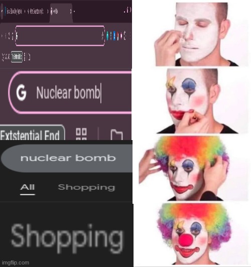 Nuclear Bomb | image tagged in memes,clown applying makeup | made w/ Imgflip meme maker