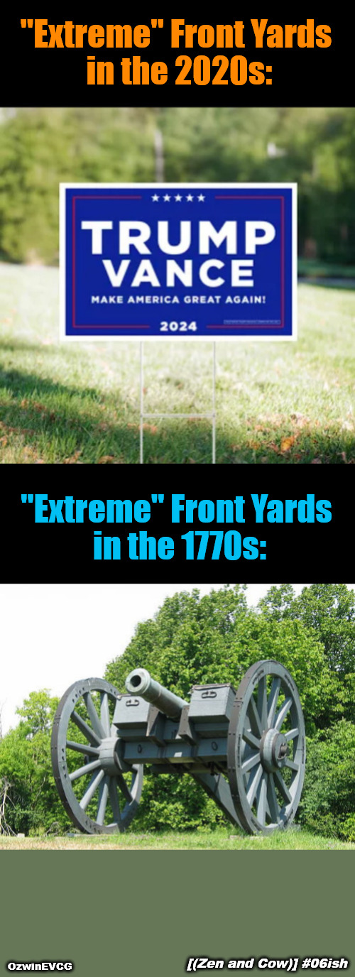 [(Zen and Cow)] #06ish | "Extreme" Front Yards 

in the 2020s:; "Extreme" Front Yards 

in the 1770s:; [(Zen and Cow)] #06ish; OzwinEVCG | image tagged in political humor,american history,zen and cow,then and now,reeeee,extreeeeeeeeme | made w/ Imgflip meme maker