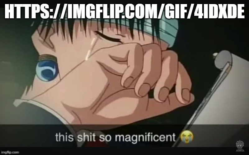 https://imgflip.com/gif/4idxde | HTTPS://IMGFLIP.COM/GIF/4IDXDE | image tagged in this shit so magnificent | made w/ Imgflip meme maker