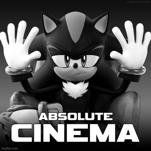 Absolute Cinema (Shadow Mode) | image tagged in absolute cinema shadow mode | made w/ Imgflip meme maker