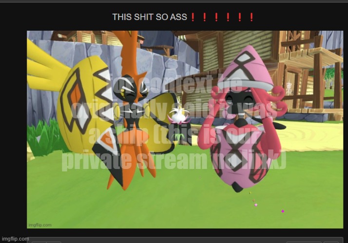 for context he originally said it was a ship (this is our private stream no link) | made w/ Imgflip meme maker
