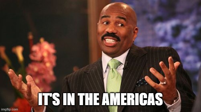 IT'S IN THE AMERICAS | image tagged in memes,steve harvey | made w/ Imgflip meme maker