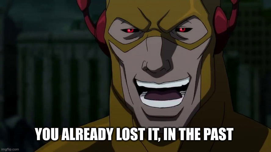 It was me, Barry | YOU ALREADY LOST IT, IN THE PAST | image tagged in it was me barry | made w/ Imgflip meme maker