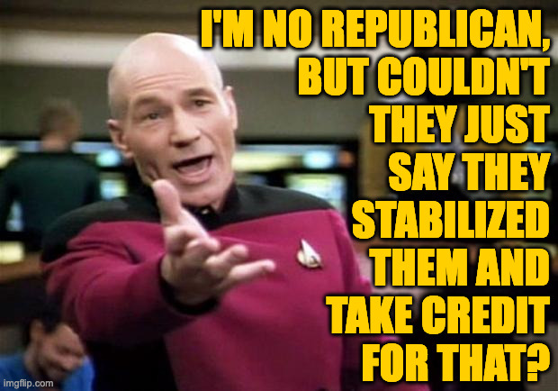 startrek | I'M NO REPUBLICAN,
BUT COULDN'T
THEY JUST
SAY THEY
STABILIZED
THEM AND
TAKE CREDIT
FOR THAT? | image tagged in startrek | made w/ Imgflip meme maker