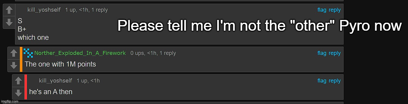 Please tell me I'm not the "other" Pyro now | made w/ Imgflip meme maker